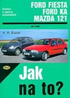 Kniha FORD KA/FIESTA, MAZDA 121 /75-90 PS a diesel/ od 1/96 Kniha FORD KA/FIESTA, MAZDA 121 /75-90 PS a diesel/ od 1/96
